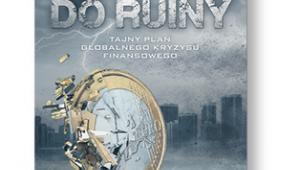 James Rickards „Droga do ruiny. Tajny plan kryzysu finansowego”, tłum. Michał Lipa Helion/OnePress, Gliwice 2018